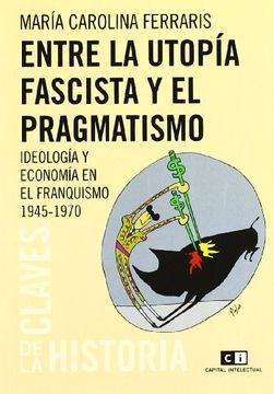 portada Entre la Utopia Fascista y el Pragmatismo (in Spanish)