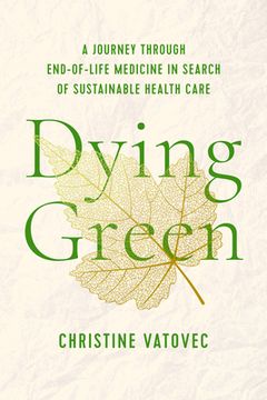 portada Dying Green: A Journey Through End-Of-Life Medicine in Search of Sustainable Health Care
