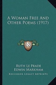 portada a woman free and other poems (1917) a woman free and other poems (1917) (en Inglés)