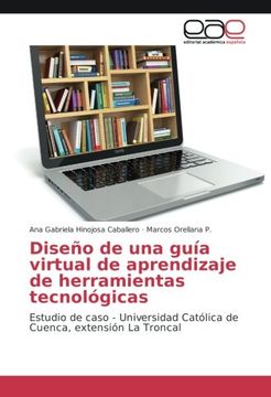 portada Diseño de una guía virtual de aprendizaje de herramientas tecnológicas: Estudio de caso - Universidad Católica de Cuenca, extensión La Troncal (Spanish Edition)