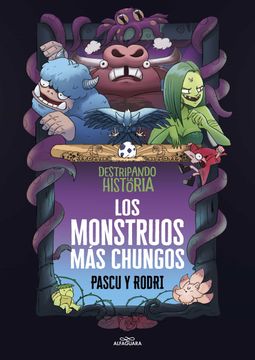 portada Destripando la Historia - los Monstruos más Chungos - Rodrigo Septién &Laquo;Rodri&Raquo;; Álvaro Pascual &Laquo;Pascu&Raquo; - Libro Físico (in Spanish)
