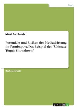 portada Potentiale und Risiken der Mediatisierung im Tennissport. Das Beispiel des "Ultimate Tennis Showdown" (in German)