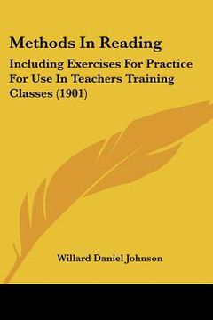 portada methods in reading: including exercises for practice for use in teachers training classes (1901) (en Inglés)
