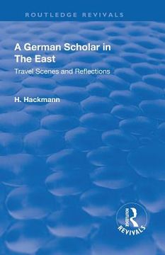 portada Revival: A German Scholar in the East (1914): Travel Scenes and Reflections (Routledge Revivals) (en Inglés)
