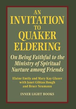portada An Invitation to Quaker Eldering: On Being Faithful to the Ministry of Spiritual Nurture among Friends (in English)