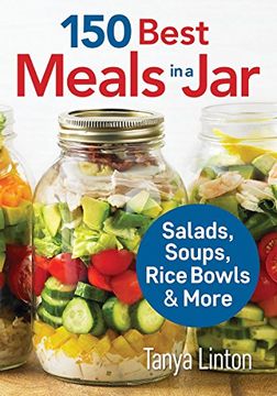 portada 150 Best Meals in a Jar: Salads, Soups, Rice Bowls and More (en Inglés)