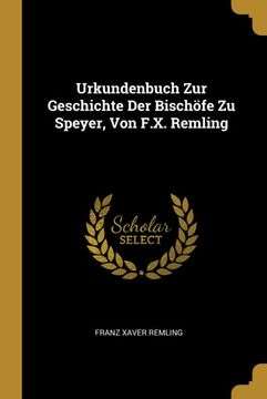 portada Urkundenbuch zur Geschichte der Bischfe zu Speyer, von F. X. Remling 
