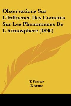 portada Observations Sur L'Influence Des Cometes Sur Les Phenomenes De L'Atmosphere (1836) (en Francés)