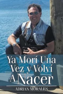 portada Ya Morí una vez y Volví a Nacer (in Spanish)