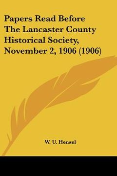 portada papers read before the lancaster county historical society, november 2, 1906 (1906) (en Inglés)