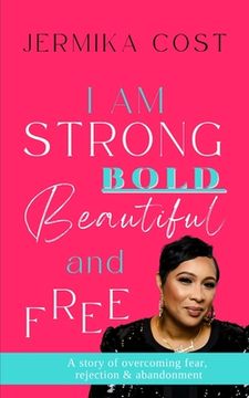 portada I Am Strong, Bold, Beautiful & Free (in English)