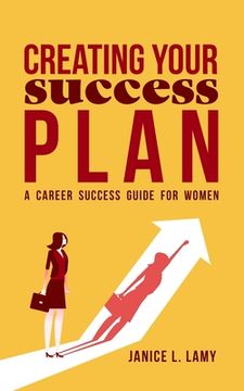 portada Creating Your Success Plan: A Career Success Plan for Women (in English)
