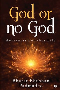 portada God or No God: Awareness Enriches Life (en Inglés)