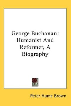 portada george buchanan: humanist and reformer, a biography (in English)