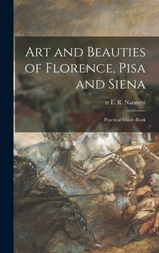 portada Art and Beauties of Florence, Pisa and Siena; Practical Guide-book