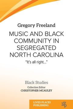 portada Music and Black Community in Segregated North Carolina: "It's all right..."