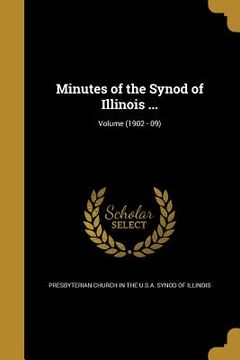 portada Minutes of the Synod of Illinois ...; Volume (1902 - 09) (en Inglés)