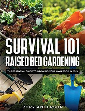 portada Survival 101 Raised bed Gardening: The Essential Guide to Growing Your own Food in 2021 (en Inglés)