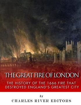 portada The Great Fire of London: The History of the 1666 Fire That Destroyed England’S Greatest City (en Inglés)