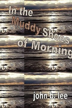 portada in the muddy shoes of morning (en Inglés)