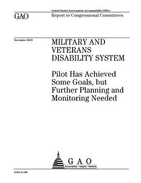 portada Military and veterans disability system, pilot has achieved some goals, but further planning and monitoring needed: report to congressional committees (en Inglés)