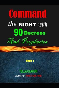 portada Command the NIGHT with 90 Decrees And Prophecies (en Inglés)