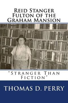 portada Stranger Than Fiction: Reid Stanger Fulton of the Graham Mansion (en Inglés)