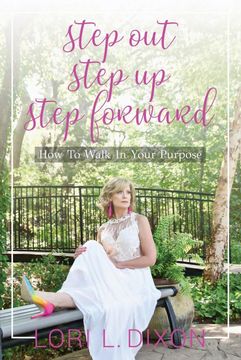 portada Step Out, Step up, Step Forward: How to Walk in Your Purpose (en Inglés)