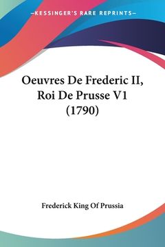 portada Oeuvres De Frederic II, Roi De Prusse V1 (1790) (en Francés)