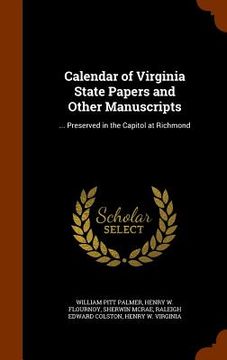 portada Calendar of Virginia State Papers and Other Manuscripts: ... Preserved in the Capitol at Richmond