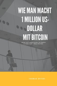Wie man macht 1 Million US-Dollar Mit Bitcoin (in German)