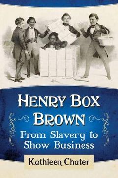 portada Henry box Brown: From Slavery to Show Business (in English)