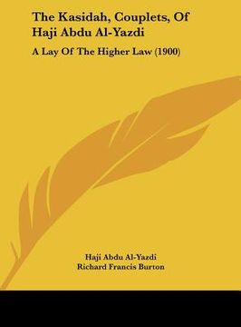 portada the kasidah, couplets, of haji abdu al-yazdi: a lay of the higher law (1900) (in English)