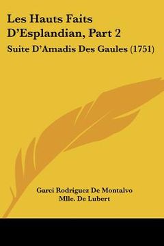 portada les hauts faits d'esplandian, part 2: suite d'amadis des gaules (1751) (in English)