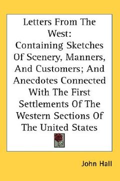 portada letters from the west: containing sketches of scenery, manners, and customers; and anecdotes connected with the first settlements of the west