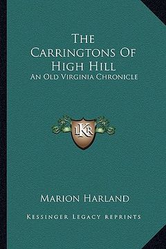portada the carringtons of high hill the carringtons of high hill: an old virginia chronicle an old virginia chronicle