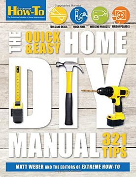 portada The Quick & Easy Home diy Manual: 321 Tips (Extreme How-To) (en Inglés)