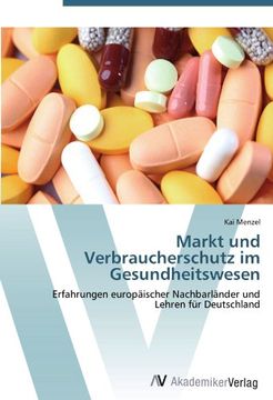 portada Markt und Verbraucherschutz im Gesundheitswesen: Erfahrungen europäischer Nachbarländer und Lehren für Deutschland