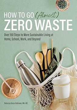 portada How to go (Almost) Zero Waste: Over 150 Steps to More Sustainable Living at Home, School, Work, and Beyond