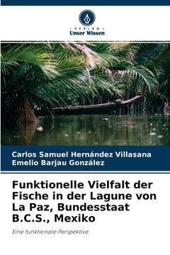 portada Funktionelle Vielfalt der Fische in der Lagune von La Paz, Bundesstaat B.C.S., Mexiko (in German)
