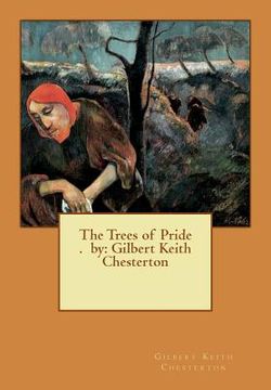 portada The Trees of Pride . by: Gilbert Keith Chesterton (en Inglés)