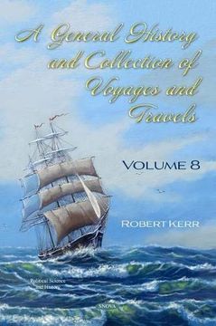 portada A General History and Collection of Voyages and Travels: Volume Viii (Political Science and History) (in English)
