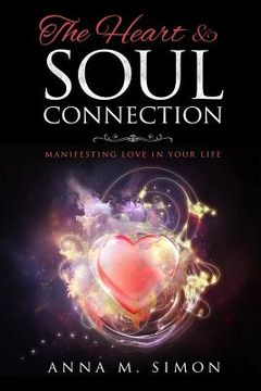 portada The Heart & Soul Connection: Manifesting Love in Your Life (en Inglés)