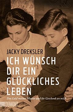 portada Ich Wünsch dir ein Glückliches Leben: Das Leid Meiner Mutter und ihr Geschenk an Mich (Taschenbücher) (in German)