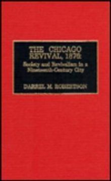 portada The Chicago Revival, 1876: Society and Revivalism in a Nineteenth-Century City (en Inglés)