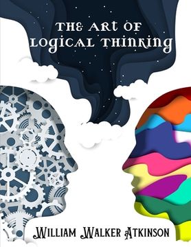 portada The Art of Logical Thinking: The Laws Of Reasoning (en Inglés)