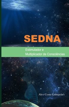 portada Sedna: Estimulador e Multiplicador de Consciências (en Portugués)