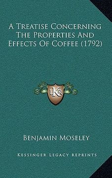portada a treatise concerning the properties and effects of coffee (1792) (in English)