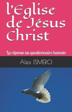 portada l'Eglise de Jésus Christ: La réponse au questionnaire humain (en Francés)