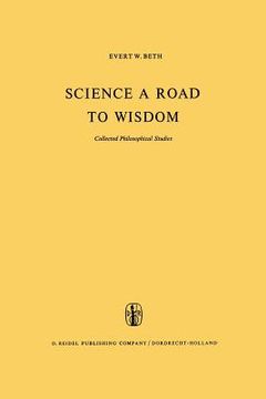 portada Science a Road to Wisdom: Collected Philosophical Studies (en Inglés)